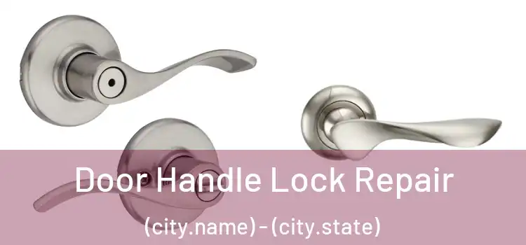  Door Handle Lock Repair (city.name) - (city.state)